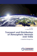 Transport and Distribution of Atmospheric Aerosols Over India