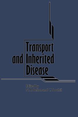 Transport and Inherited Disease: Monograph Based Upon Proceedings of the Seventeenth Symposium of the Society for the Study of Inborn Errors of Metabolism - Toothill, C (Editor), and Belton, N R R (Editor)