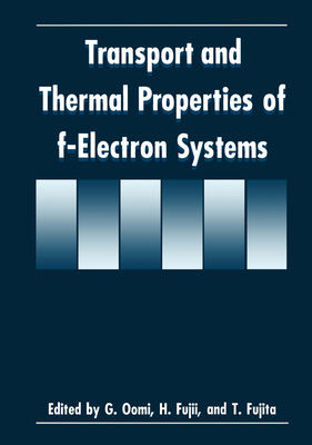 Transport and Thermal Properties of F-Electron Systems - Hiroshima Workshop on Transport and Thermal Properties of F-Electron Systems, and Fujii, H (Editor), and Fujita, T (Editor)