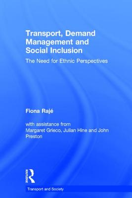 Transport, Demand Management, and Social Inclusion: The Need for Ethnic Perspectives - Raj, Fiona