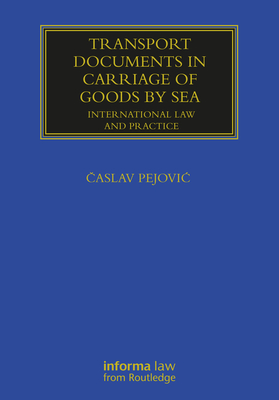 Transport Documents in Carriage of Goods by Sea: International Law and Practice - Pejovic,  aslav