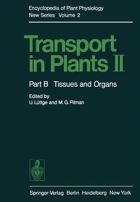 Transport in Plants II: Part B Tissues and Organs - Lttge, U (Editor), and Pitman, M G (Editor)