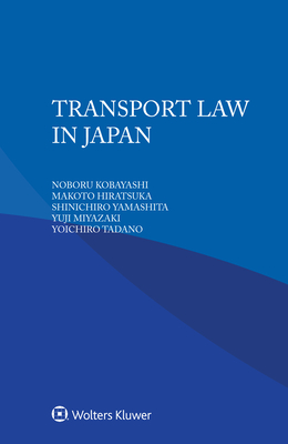 Transport Law in Japan - Kobayashi, Noboru, and Hiratsuka, Makoto, and Yamashita, Shinichiro