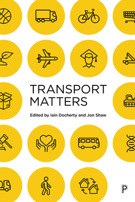 Transport Matters - Lyons, Glenn (Contributions by), and Parkhurst, Graham (Contributions by), and Musselwhite, Charles (Contributions by)