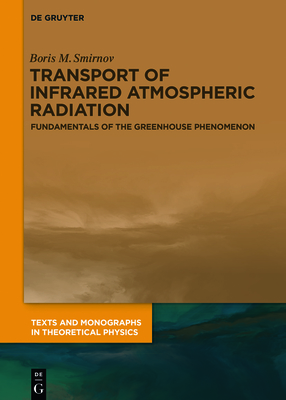 Transport of Infrared Atmospheric Radiation: Fundamentals of the Greenhouse Phenomenon - Smirnov, Boris M