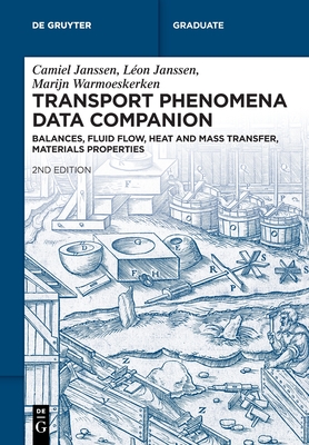 Transport Phenomena Data Companion: Balances, Fluid Flow, Heat and Mass Transfer, Materials Properties - Janssen, Camiel, and Janssen, Lon