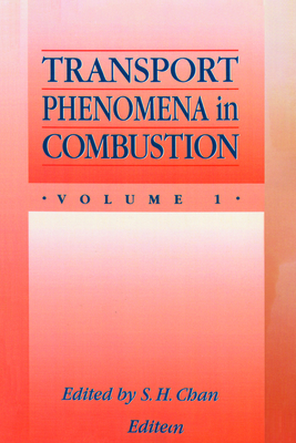 Transport Phenomena in Combustion - Chan, S H (Editor)