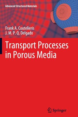 Transport Processes in Porous Media - Coutelieris, Frank A., and Delgado, J.M.P.Q.