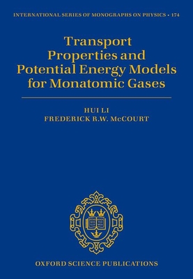 Transport Properties and Potential Energy Models for Monatomic Gases - Li, Hui, and McCourt, Frederick R. W.