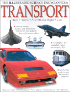 Transport: The Illustrated Science Encyclopedia - Harrison, Peter, and Mellett, Peter, and Oxlade, Chris
