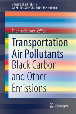 Transportation Air Pollutants: Black Carbon and Other Emissions - Brewer, Thomas (Editor)