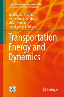 Transportation Energy and Dynamics - Sharma, Sunil Kumar (Editor), and Upadhyay, Ram Krishna (Editor), and Kumar, Vikram (Editor)