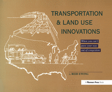 Transportation & Land Use Innovations: When you can't pave your way out of congestion
