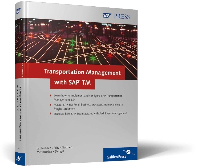 Transportation Management with SAP TM: Learn What SAP TM is, what it can do, and how to work with it! - Fritz, Rdiger, and Dengel, Till, and Gottlieb, Jens