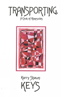 Transporting: A Cloak of Rhapsodies - Keys, Kerry Shawn