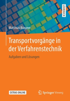 Transportvorg?nge in der Verfahrenstechnik: Aufgaben und Lsungen - Kraume, Matthias, and Bhm, Lutz (Contributions by), and Schulz, Joschka M. (Contributions by)