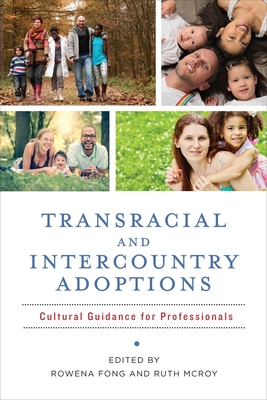 Transracial and Intercountry Adoptions: Cultural Guidance for Professionals - Fong, Rowena (Editor), and McRoy, Ruth (Editor)