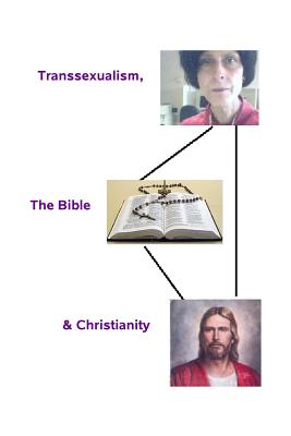 Transsexualism, the Bible and Christianity - Trigger, Peta