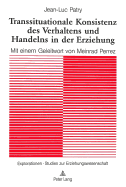 Transsituationale Konsistenz Des Verhaltens Und Handelns in Der Erziehung: Mit Einem Geleitwort Von Meinrad Perrez