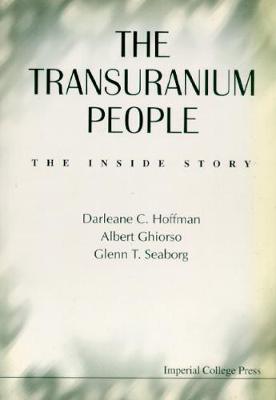 Transuranium People, The: The Inside Story - Hoffman, Darleane C, and Ghiorso, Albert, and Seaborg, Glenn T