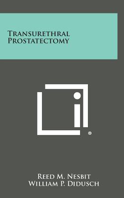 Transurethral Prostatectomy - Nesbit, Reed M, and Flocks, Rubin H