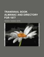 Transvaal book almanac and directory for 1877