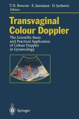 Transvaginal Colour Doppler: The Scientific Basis and Practical Application of Colour Doppler in Gynaecology - Bourne, Tom H (Editor), and Athanasiou, S (Contributions by), and Jauniaux, Eric (Contributions by)