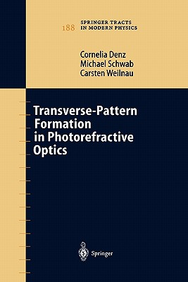 Transverse-Pattern Formation in Photorefractive Optics - Denz, Cornelia, and Schwab, Michael, and Weilnau, Carsten