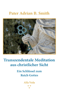 Transzendentale Meditation aus christlicher Sicht: Ein Schlussel zum Reich Gottes