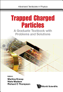 Trapped Charged Particles: A Graduate Textbook with Problems and Solutions