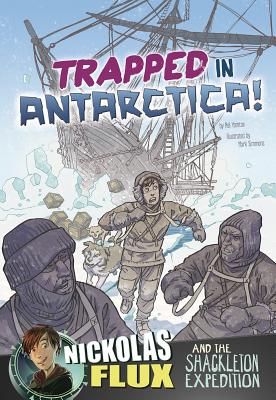 Trapped in Antarctica!: Nickolas Flux and the Shackleton Expedition - Yomtov, Nel