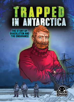 Trapped in Antarctica: The Story of Shackleton and the Endurance - Hoena, Blake, and Sandoval, Gerardo