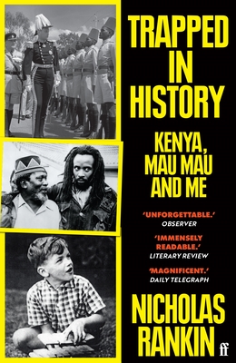 Trapped in History: Kenya, Mau Mau and Me - Rankin, Nicholas