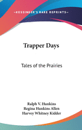 Trapper Days: Tales of the Prairies