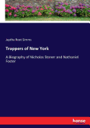 Trappers of New York: A Biography of Nicholas Stoner and Nathaniel Foster