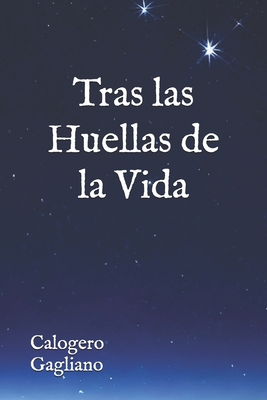 Tras las Huellas de la Vida: Memorias e Introspecciones - Gagliano, Calogero
