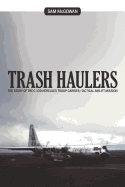 Trash Haulers: The Story of the C-130 Hercules Troop Carrier/Tactical Airlift Mission