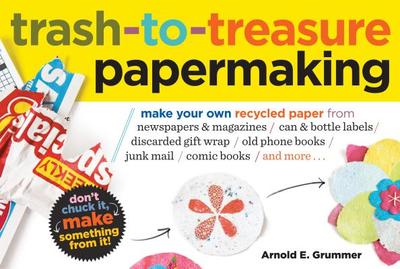 Trash-To-Treasure Papermaking - Grummer, Arnold