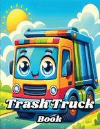 Trash Truck Book: Easy and Funny Garbage Vehicles for Kids