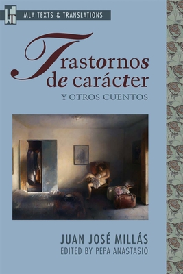 Trastornos de Carcter Y Otros Cuentos: An MLA Text Edition - Mills, Juan Jos, and Anastasio, Pepa (Editor)