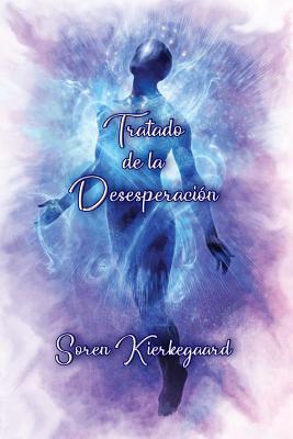 Tratado de la Desesperacin (Spanish Edition) - Kierkegaard, Soren