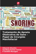 Tratamento da Apneia Obstrutiva do Sono - Papel do Cirurgi?o Maxilofacial