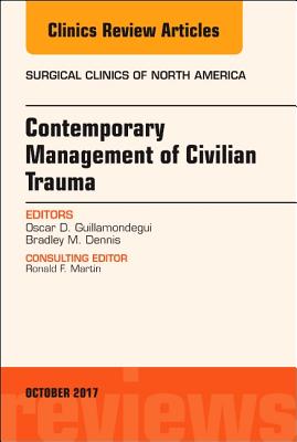 Trauma, an Issue of Surgical Clinics: Volume 97-5 - Guillamondegui, Oscar, and Dennis, Bradley, MD