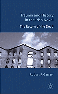 Trauma and History in the Irish Novel: The Return of the Dead