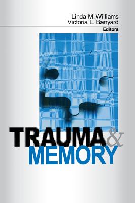 Trauma and Memory - Williams, Linda, and Banyard, Victoria L