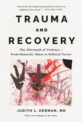 Trauma and Recovery: The Aftermath of Violence--From Domestic Abuse to Political Terror - Herman, Judith Lewis, MD