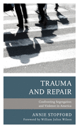 Trauma and Repair: Confronting Segregation and Violence in America