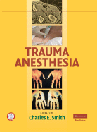 Trauma Anesthesia - Smith, Charles E, Professor, M.D. (Editor)
