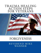 Trauma Healing Action Steps for Veterans: Forgiveness