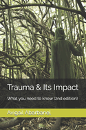 Trauma & Its Impact: What you need to know (2nd edition)